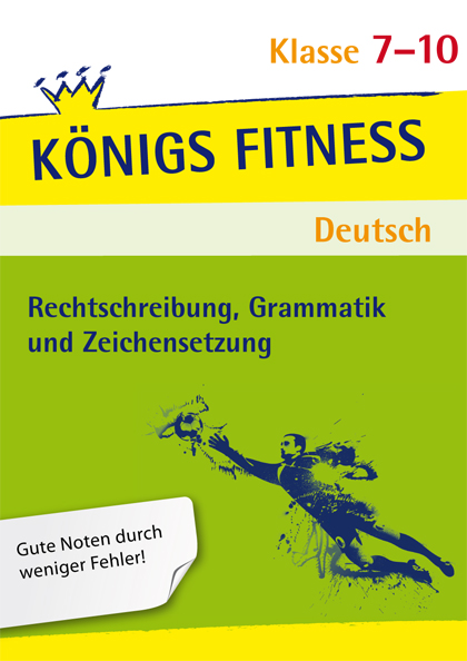 Rechtschreibung, Grammatik und Zeichensetzung. Deutsch Klasse 7-10