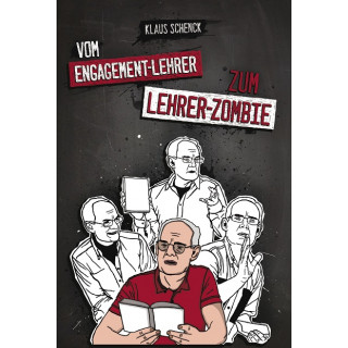 Vom Engagement-Lehrer zum Lehrer-Zombie (Klaus Schenck)