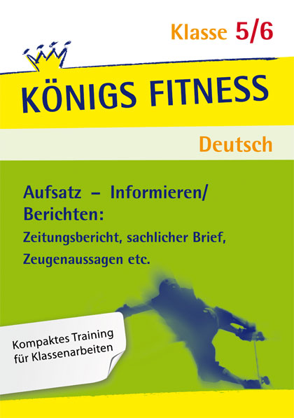 Aufsatz - Informieren: Berichten. Deutsch Klasse 5/6